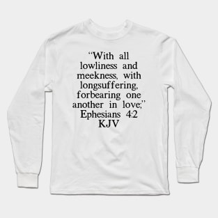 Ephesians 4:2 KJV Long Sleeve T-Shirt